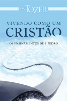 Vivendo Como um Cristão 1 Pedro A. W. Tozer -.pdf